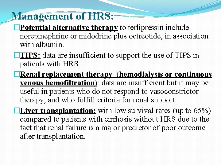 Management of HRS: �Potential alternative therapy to terlipressin include norepinephrine or midodrine plus octreotide,