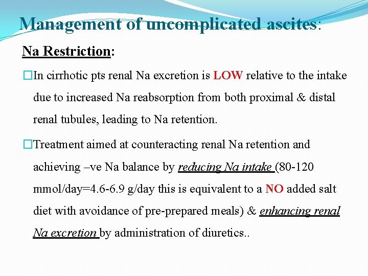 Management of uncomplicated ascites: Na Restriction: �In cirrhotic pts renal Na excretion is LOW