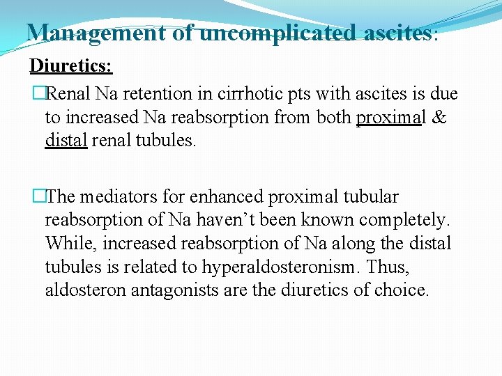 Management of uncomplicated ascites: Diuretics: �Renal Na retention in cirrhotic pts with ascites is