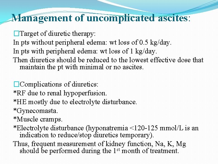 Management of uncomplicated ascites: �Target of diuretic therapy: In pts without peripheral edema: wt