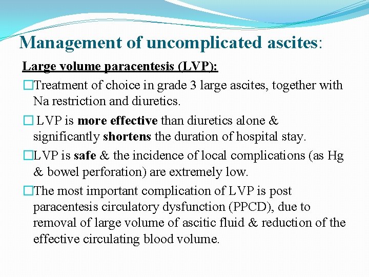 Management of uncomplicated ascites: Large volume paracentesis (LVP): �Treatment of choice in grade 3