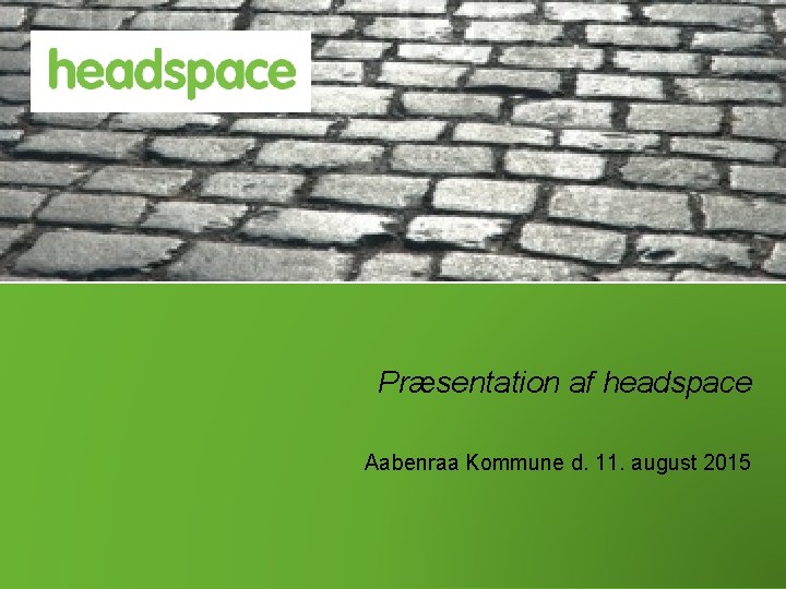 Prsentation af headspace Kommune d 11 august