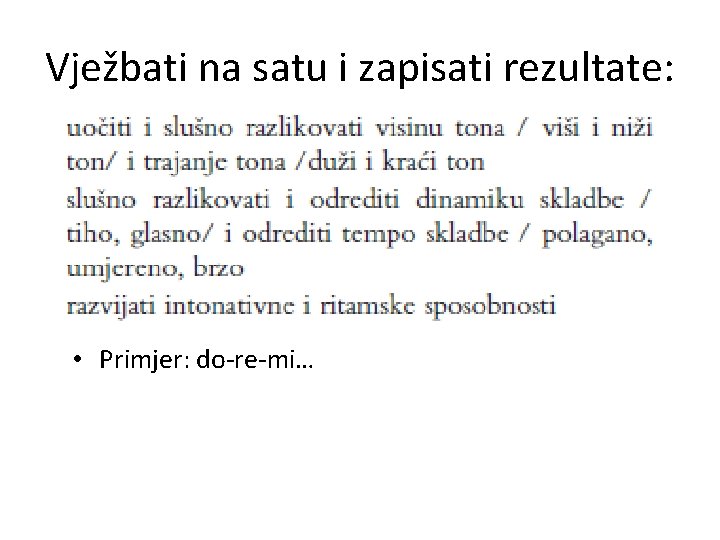 Vježbati na satu i zapisati rezultate: • Primjer: do-re-mi… 