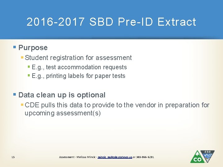 2016 -2017 SBD Pre-ID Extract § Purpose § Student registration for assessment § E.