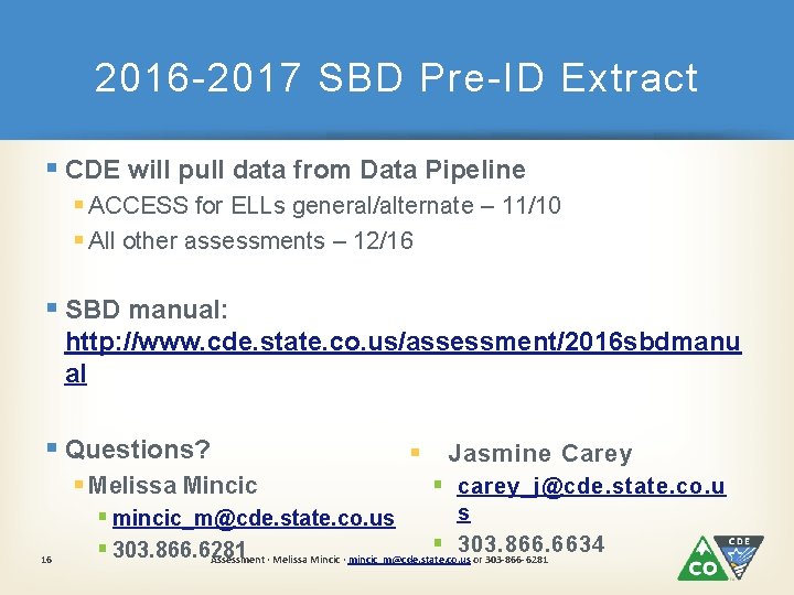 2016 -2017 SBD Pre-ID Extract § CDE will pull data from Data Pipeline §