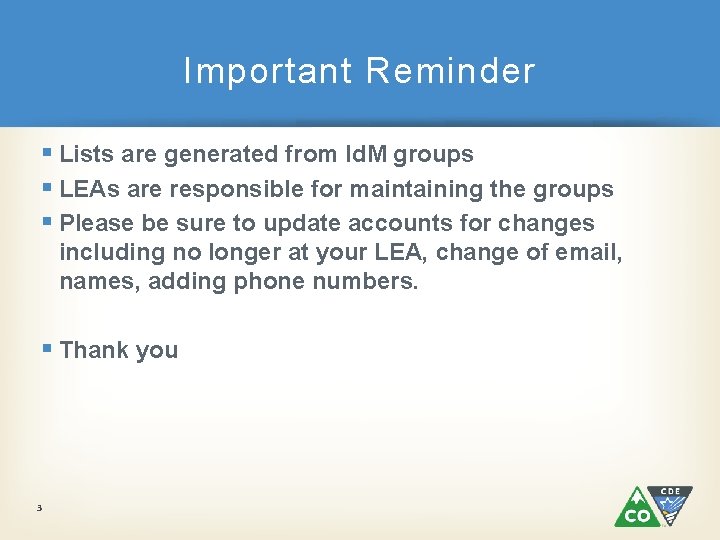 Important Reminder § Lists are generated from Id. M groups § LEAs are responsible