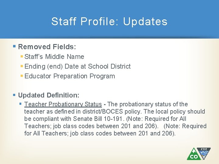 Staff Profile: Updates § Removed Fields: § Staff’s Middle Name § Ending (end) Date