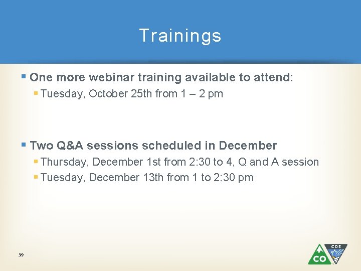 Trainings § One more webinar training available to attend: § Tuesday, October 25 th