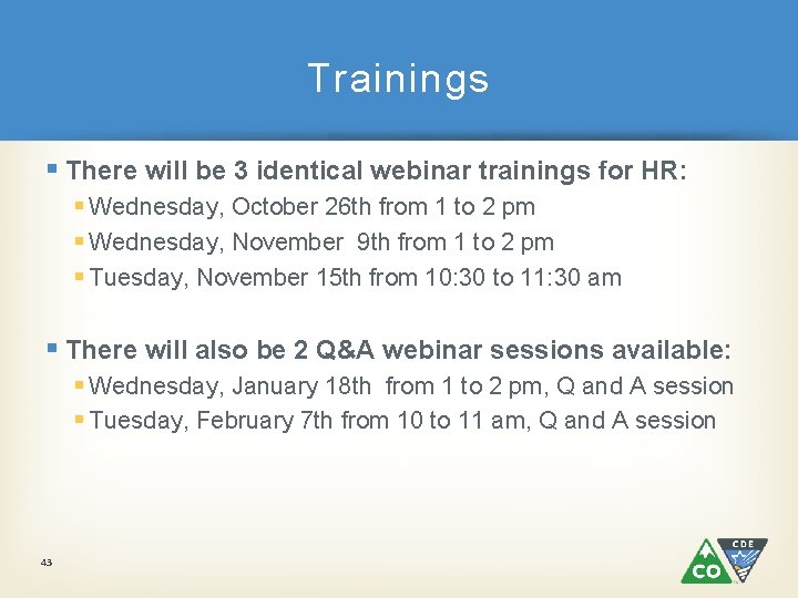Trainings § There will be 3 identical webinar trainings for HR: § Wednesday, October