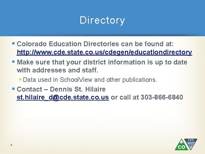 Directory § Colorado Education Directories can be found at: http: //www. cde. state. co.