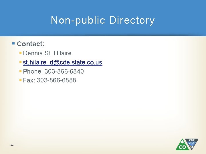 Non-public Directory § Contact: § Dennis St. Hilaire § st. hilaire_d@cde. state. co. us