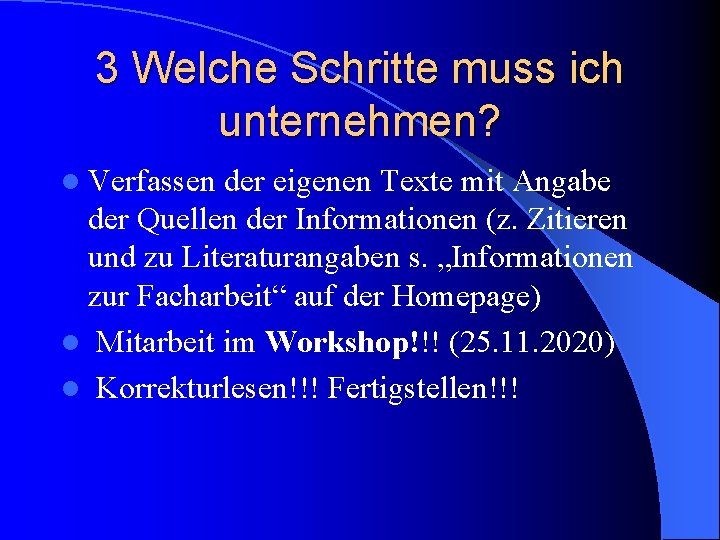 3 Welche Schritte muss ich unternehmen? l Verfassen der eigenen Texte mit Angabe der