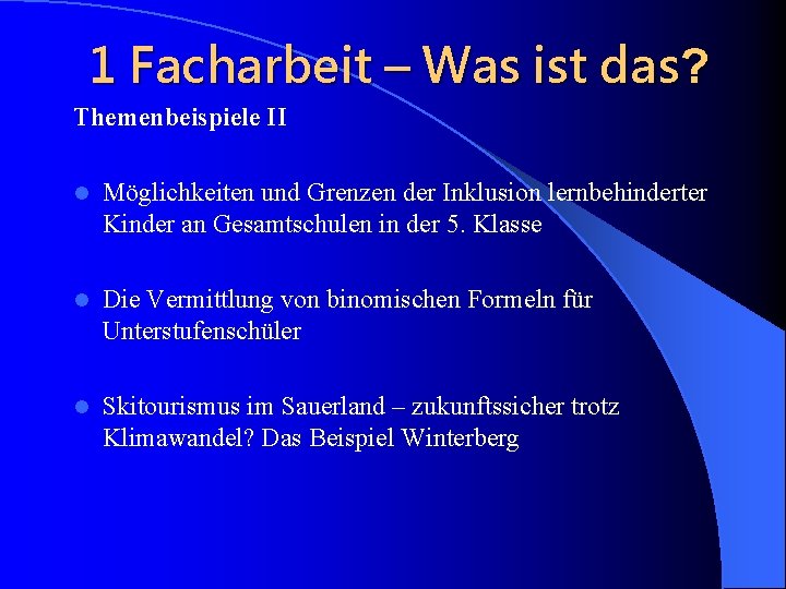 1 Facharbeit – Was ist das? Themenbeispiele II l Möglichkeiten und Grenzen der Inklusion