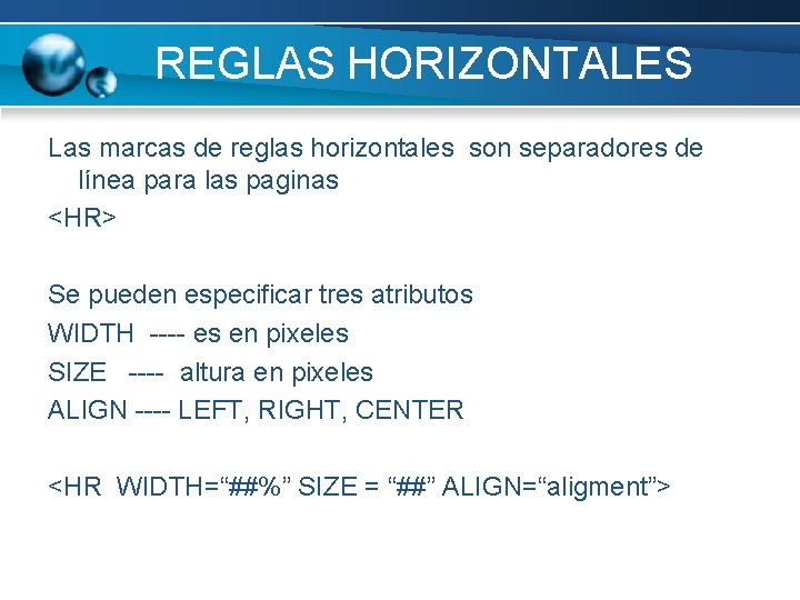 REGLAS HORIZONTALES Las marcas de reglas horizontales son separadores de línea para las paginas