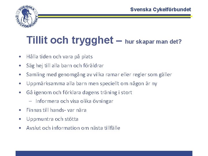 Svenska Cykelförbundet Tillit och trygghet – hur skapar man det? • Hålla tiden och