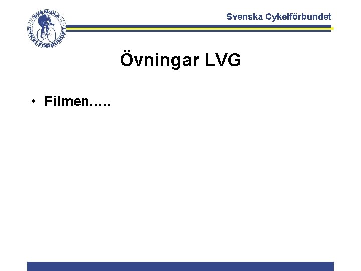 Svenska Cykelförbundet Övningar LVG • Filmen…. . 