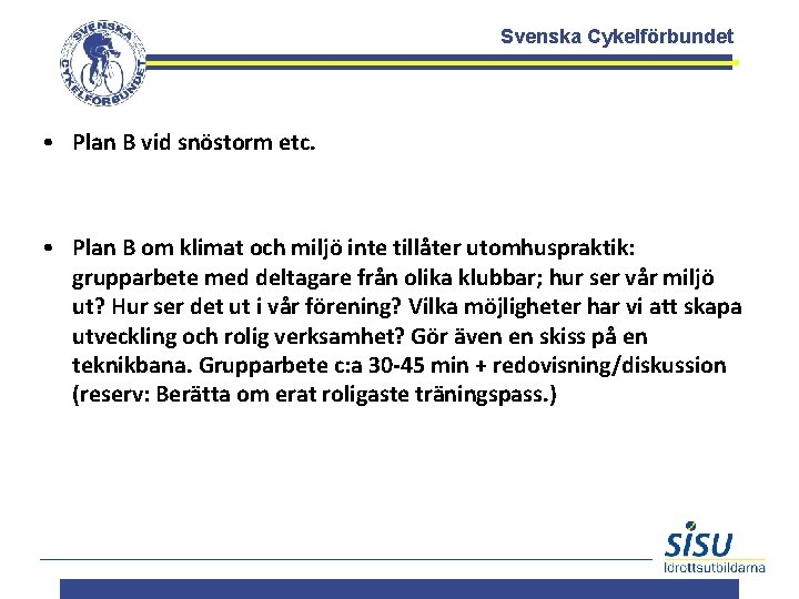 Svenska Cykelförbundet • Plan B vid snöstorm etc. • Plan B om klimat och