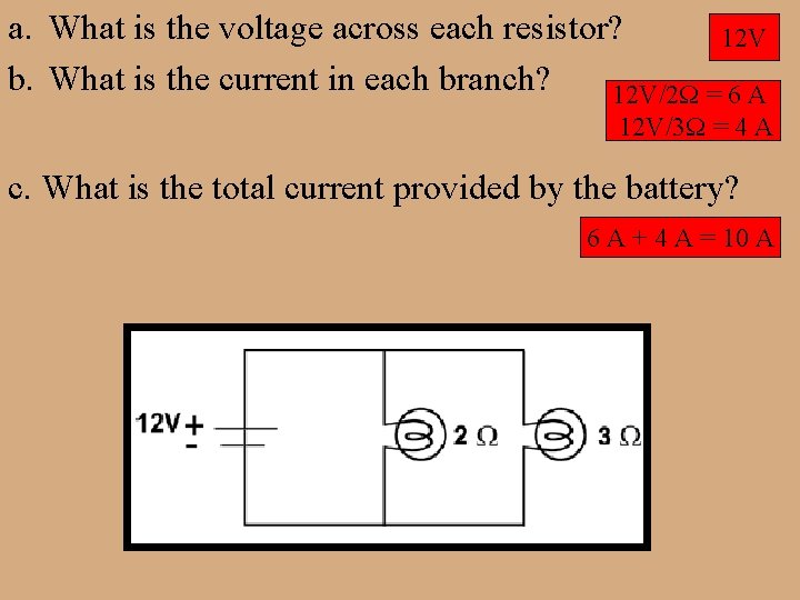 a. What is the voltage across each resistor? 12 V b. What is the