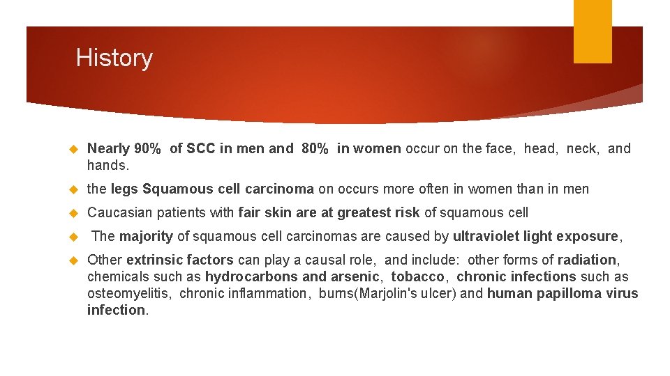 History Nearly 90% of SCC in men and 80% in women occur on the