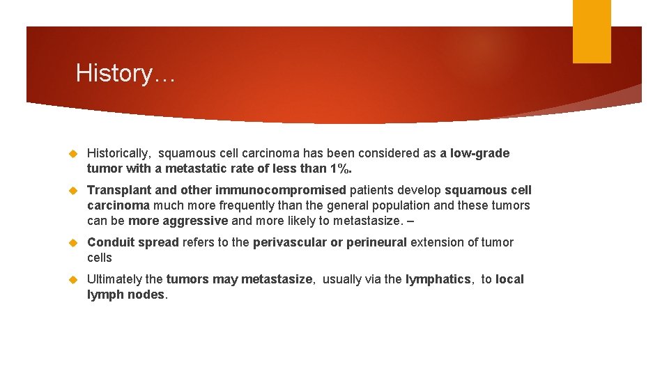 History… Historically, squamous cell carcinoma has been considered as a low-grade tumor with a