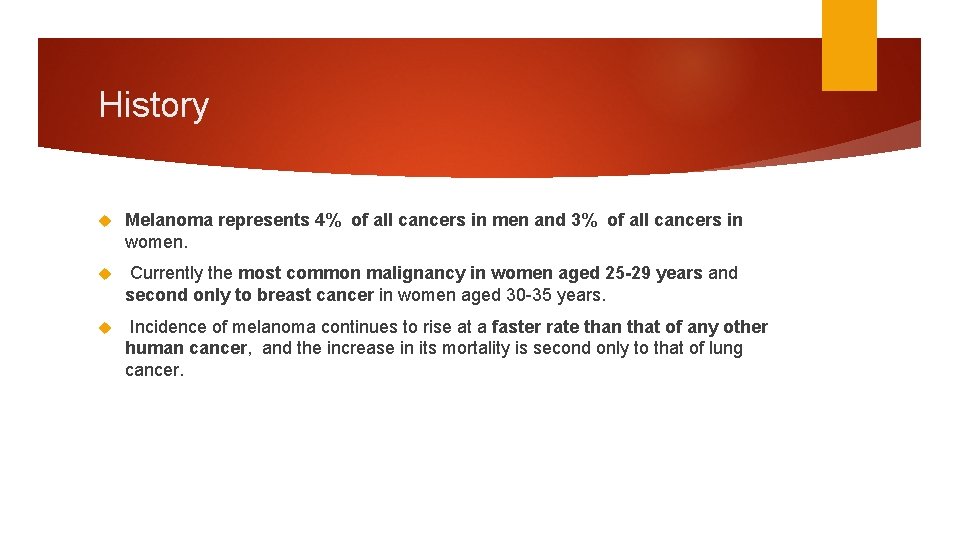 History Melanoma represents 4% of all cancers in men and 3% of all cancers