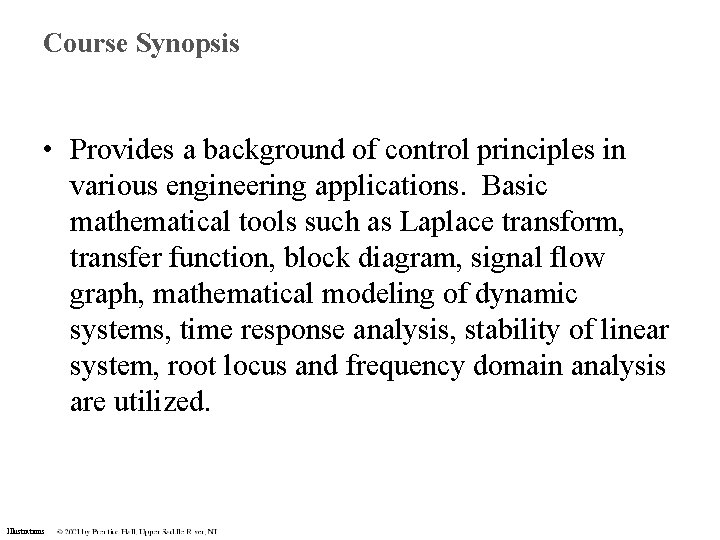 Course Synopsis • Provides a background of control principles in various engineering applications. Basic Course Synopsis • Provides a background of control principles in various engineering applications. Basic