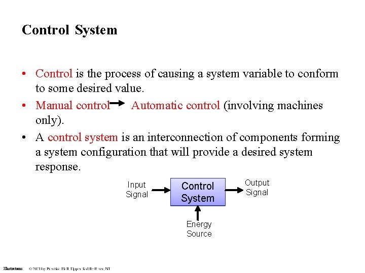 Control System • Control is the process of causing a system variable to conform Control System • Control is the process of causing a system variable to conform
