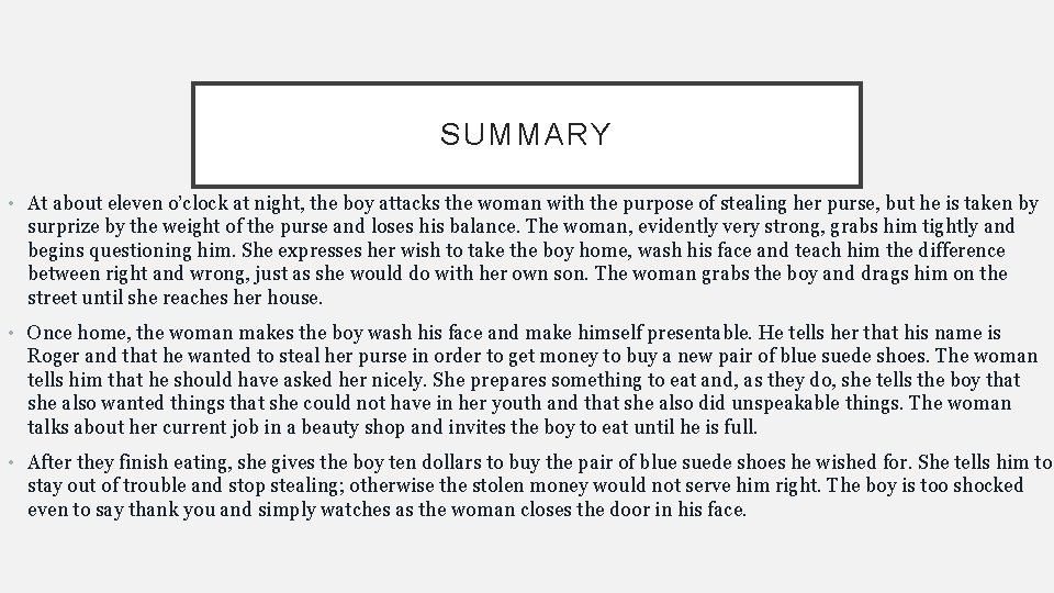 SUMMARY • At about eleven o’clock at night, the boy attacks the woman with