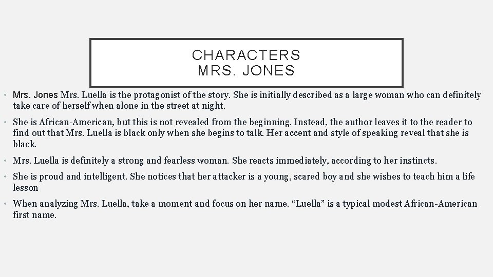 CHARACTERS MRS. JONES • Mrs. Jones Mrs. Luella is the protagonist of the story.