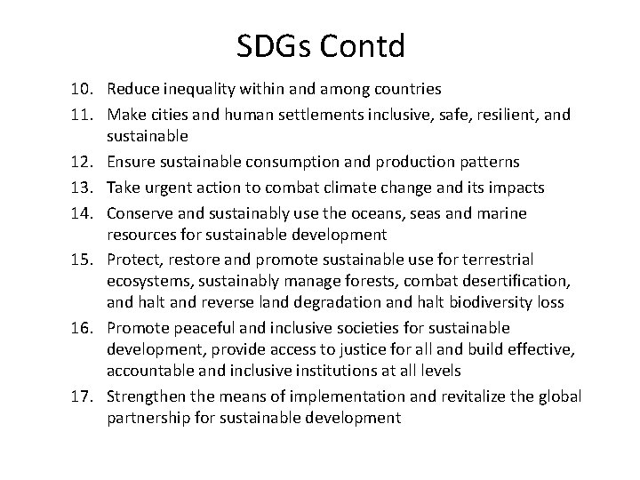 SDGs Contd 10. Reduce inequality within and among countries 11. Make cities and human