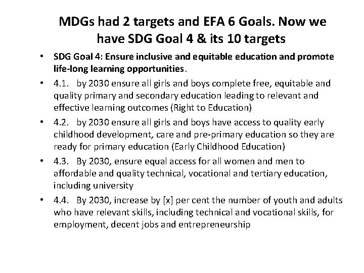 MDGs had 2 targets and EFA 6 Goals. Now we have SDG Goal 4