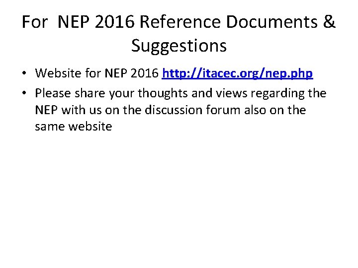 For NEP 2016 Reference Documents & Suggestions • Website for NEP 2016 http: //itacec.