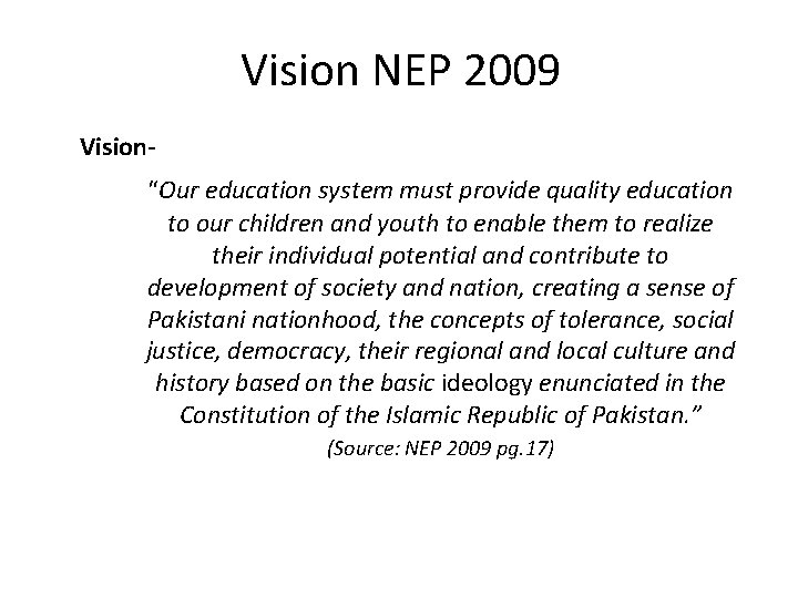Vision NEP 2009 Vision“Our education system must provide quality education to our children and