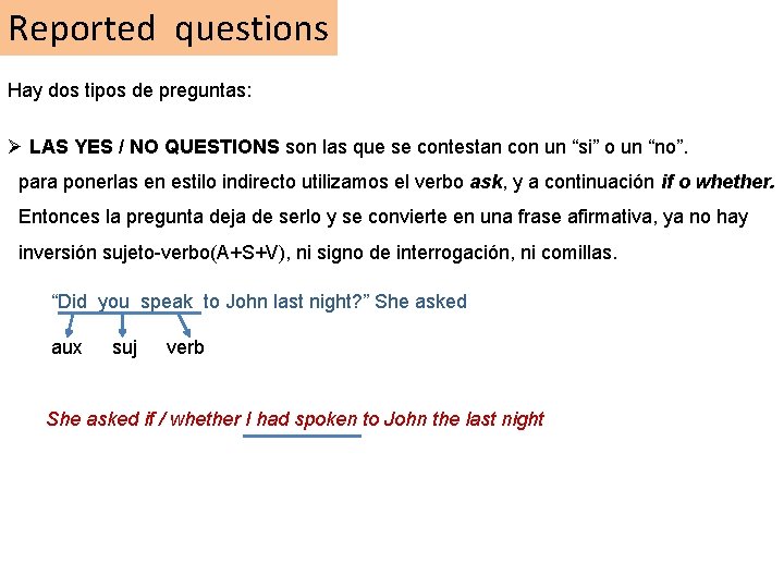 Reported questions Hay dos tipos de preguntas: Ø LAS YES / NO QUESTIONS son