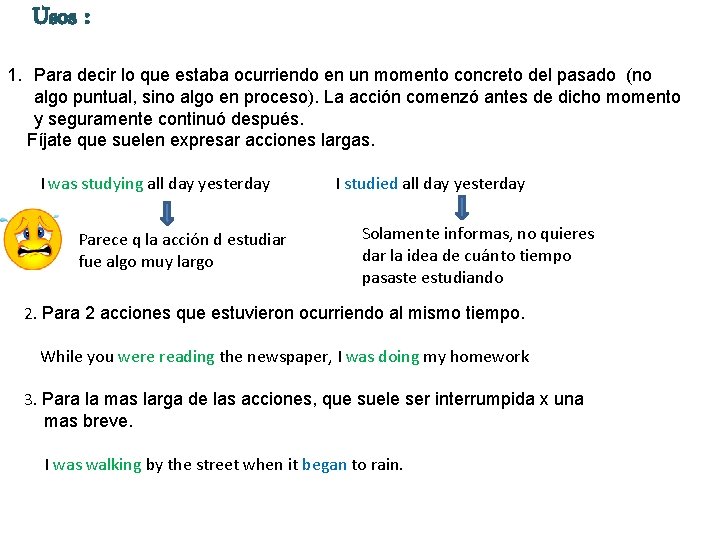 Usos : 1. Para decir lo que estaba ocurriendo en un momento concreto del