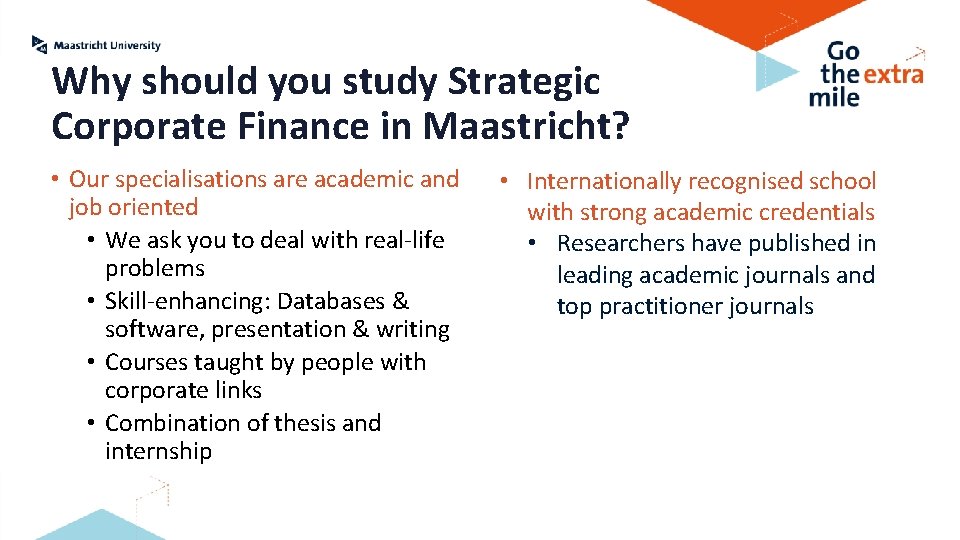 Why should you study Strategic Corporate Finance in Maastricht? • Our specialisations are academic