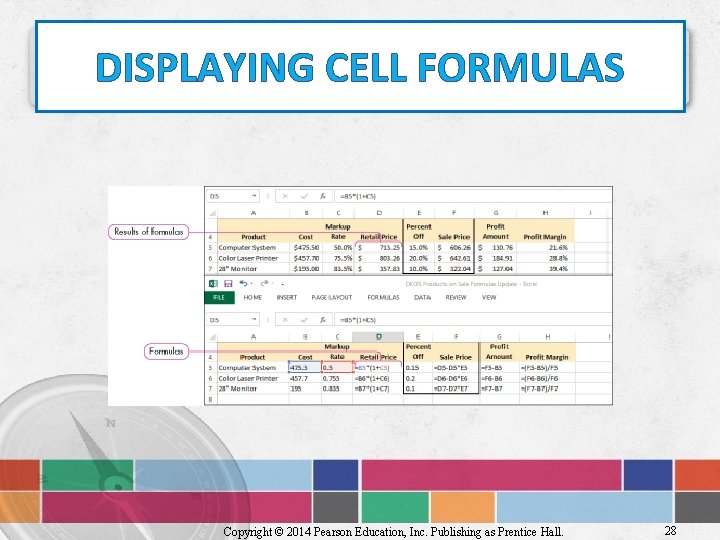 DISPLAYING CELL FORMULAS Copyright © 2014 Pearson Education, Inc. Publishing as Prentice Hall. 28