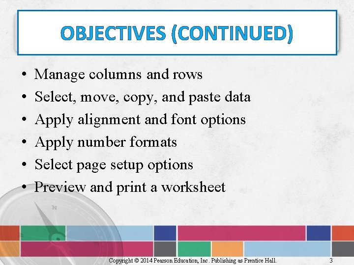 OBJECTIVES (CONTINUED) • • • Manage columns and rows Select, move, copy, and paste