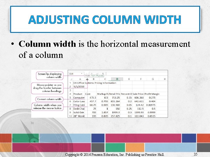 ADJUSTING COLUMN WIDTH • Column width is the horizontal measurement of a column Copyright