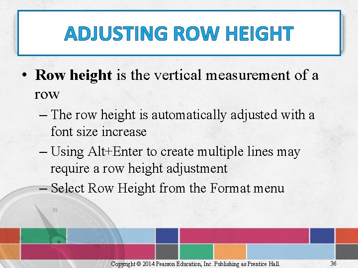 ADJUSTING ROW HEIGHT • Row height is the vertical measurement of a row –