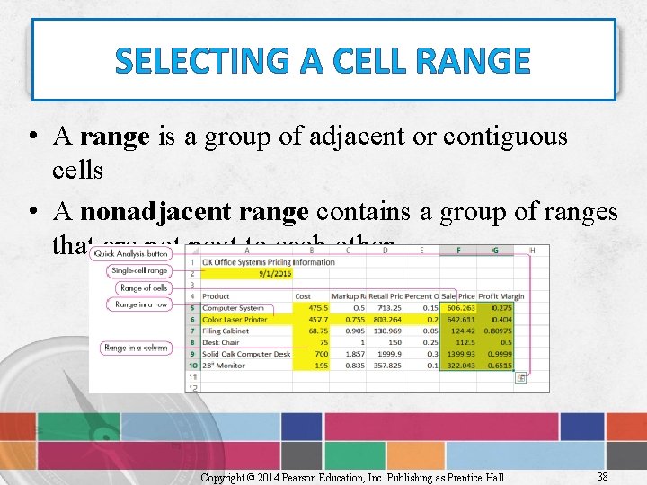 SELECTING A CELL RANGE • A range is a group of adjacent or contiguous