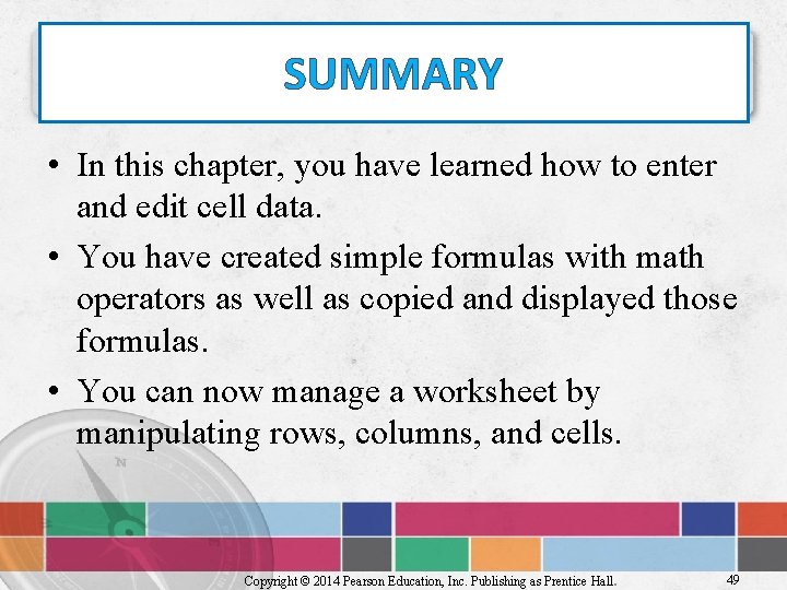SUMMARY • In this chapter, you have learned how to enter and edit cell