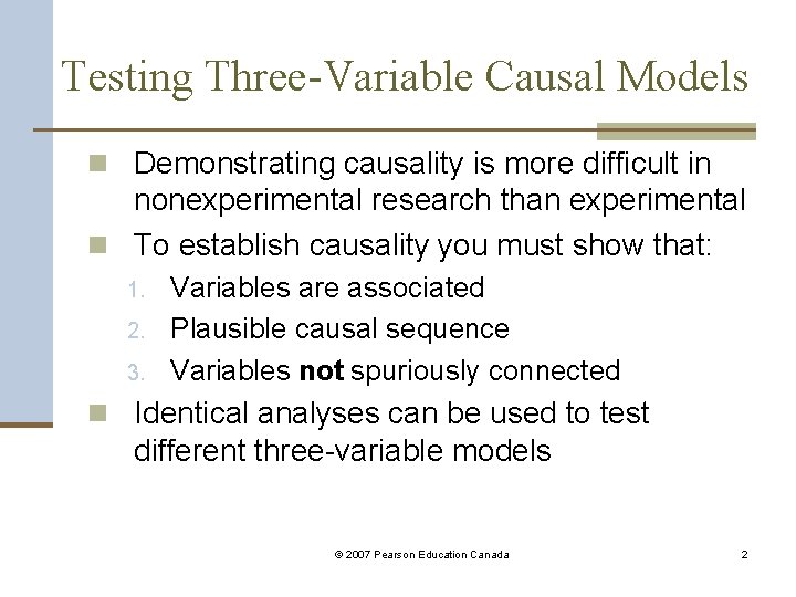 Testing Three-Variable Causal Models n Demonstrating causality is more difficult in nonexperimental research than