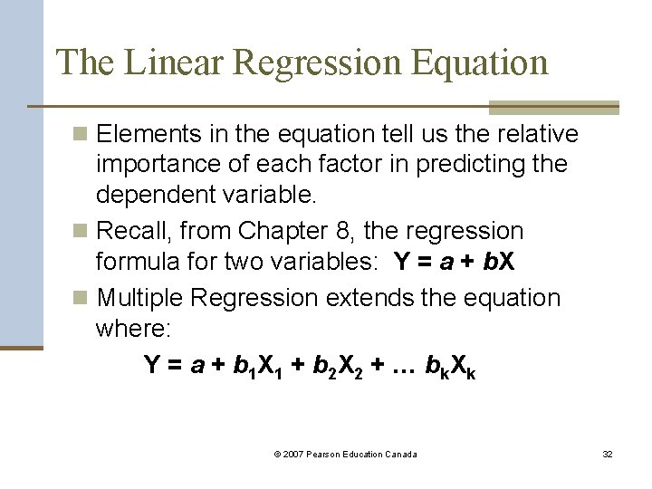 The Linear Regression Equation n Elements in the equation tell us the relative importance