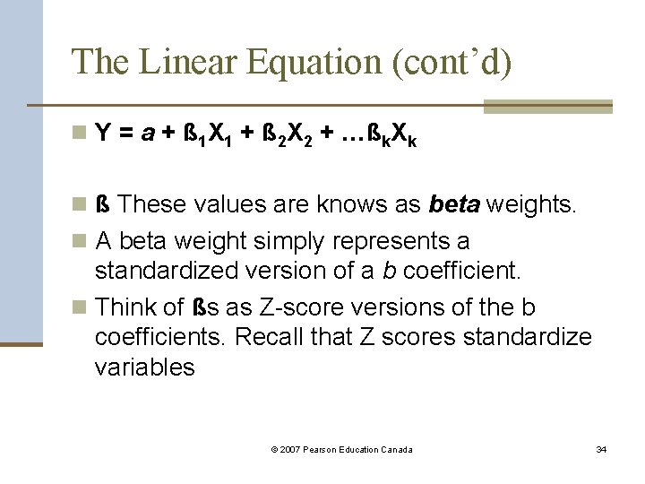 The Linear Equation (cont’d) n Y = a + ß 1 X 1 +