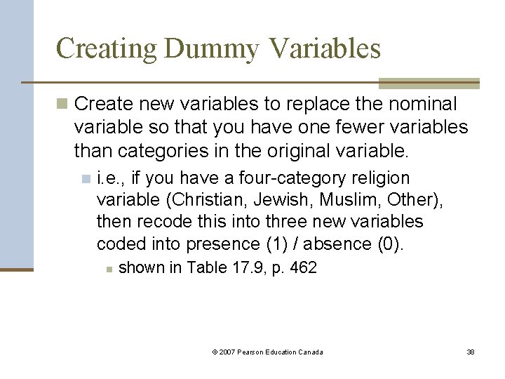 Creating Dummy Variables n Create new variables to replace the nominal variable so that