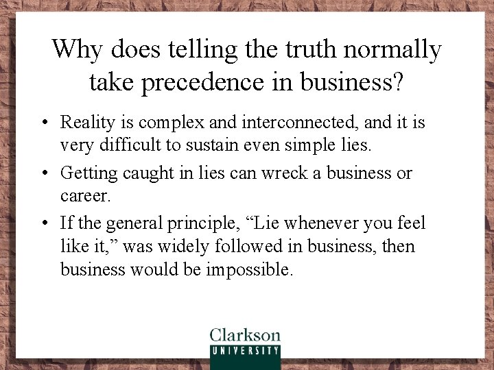 Why does telling the truth normally take precedence in business? • Reality is complex