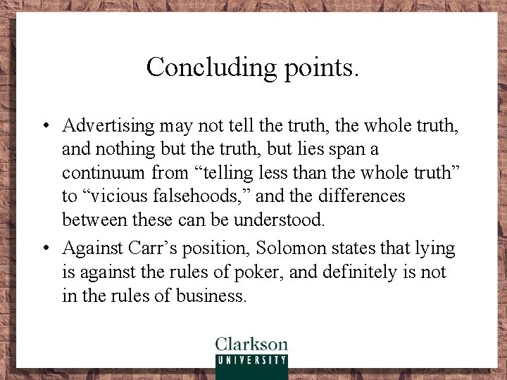 Concluding points. • Advertising may not tell the truth, the whole truth, and nothing