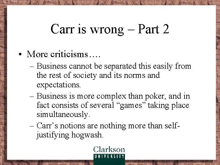 Carr is wrong – Part 2 • More criticisms…. – Business cannot be separated