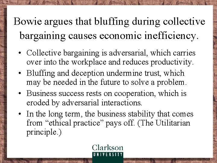 Bowie argues that bluffing during collective bargaining causes economic inefficiency. • Collective bargaining is